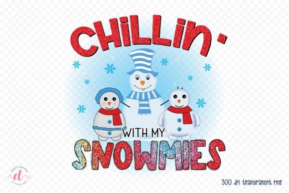 Chillin with My Snowmies PNG: Winter Graphics for Crafts