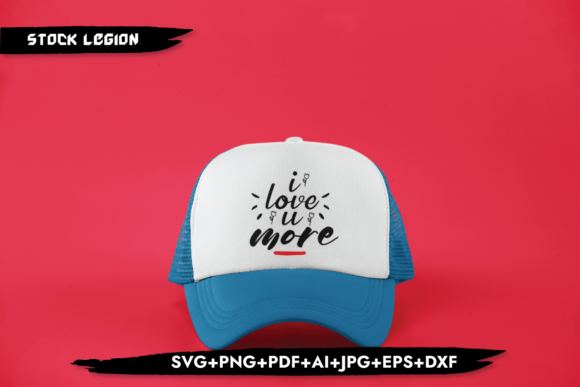 I Love U More Graphics & Crafts