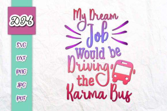 My Dream Job Would Be Driving Karma Bus Graphics