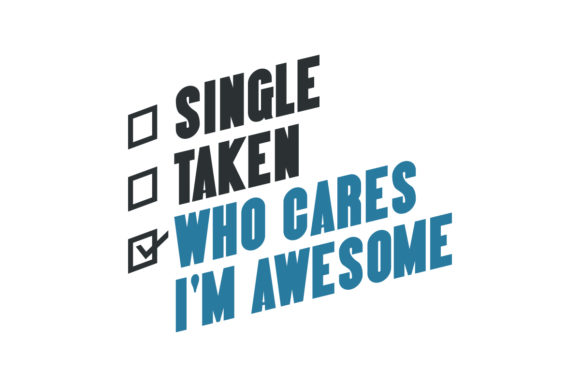 Who Cares, I’m Awesome. Valentine’s Day Graphics