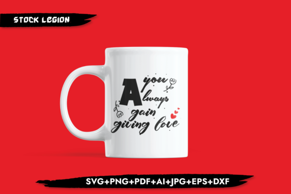 You Always Gain Giving Love Graphics